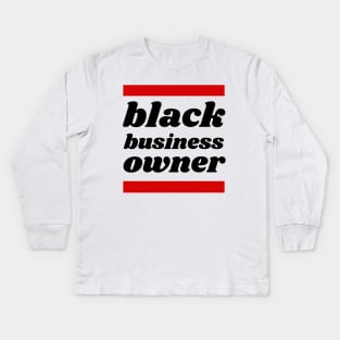 Black Business Owner, Black Owned Business Kids Long Sleeve T-Shirt